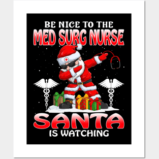 Be Nice To The Med Surg Nurse Santa is Watching Posters and Art